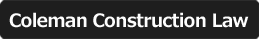 Coleman Construction Law